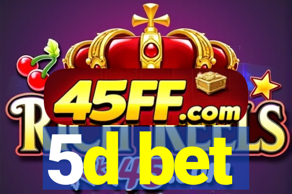 5d bet